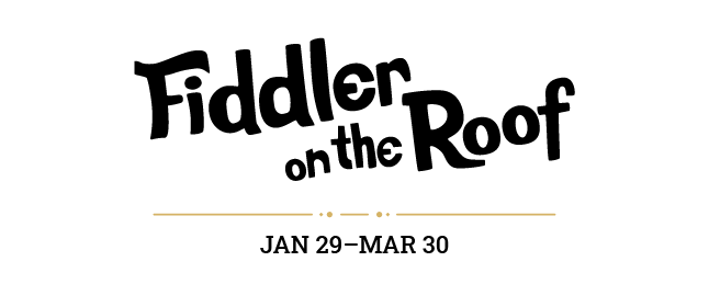 Fiddler On The Roof, January 29 - March 30, 2024