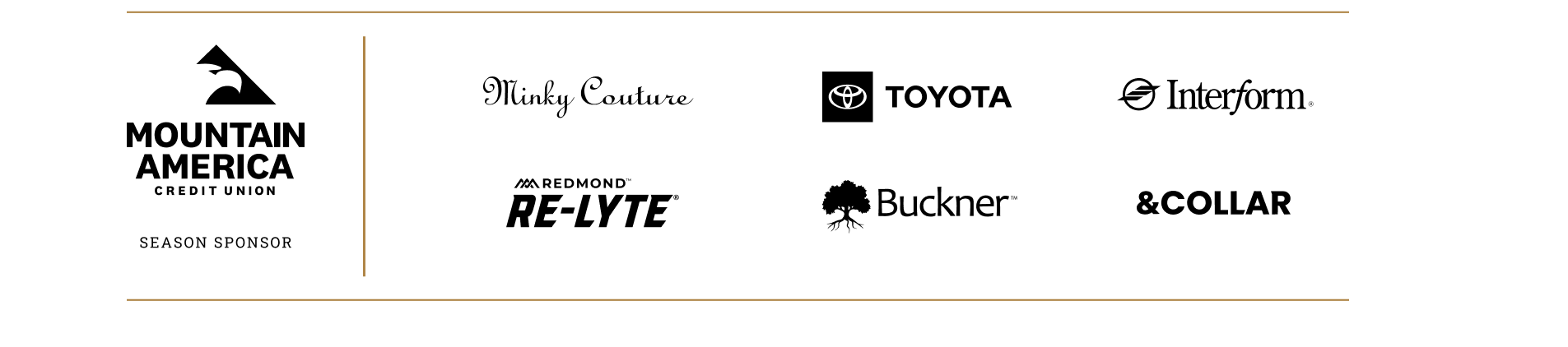 Mountain America Credit Union, Season Sponsor. Minky Couture, Toyota, Interform. Redmond Re-Lyte, Buckner
