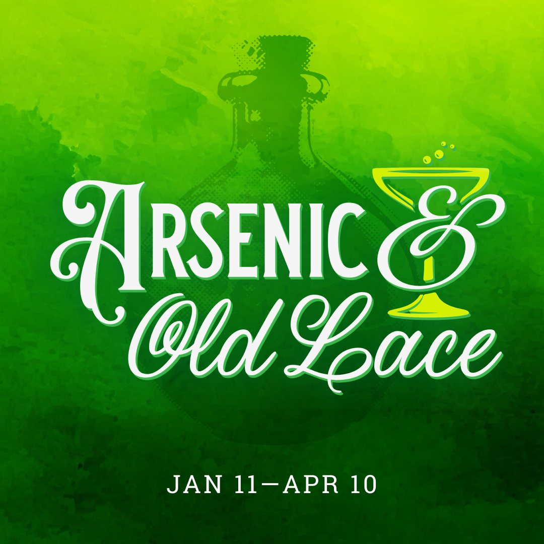 Arsenic And Old Lace, playing January 11 - April 10, 2027