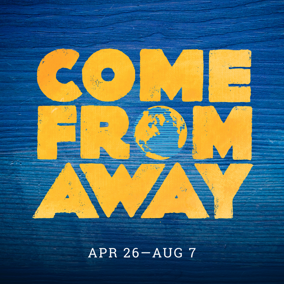 Come From Away, playing April 26 - August 7, 2027