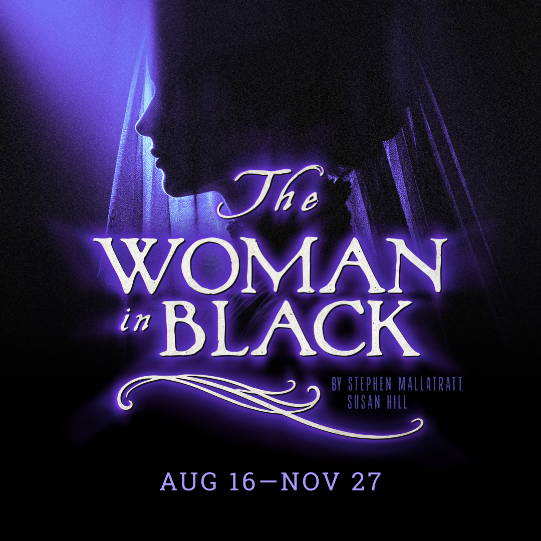 The Woman In Black, playing August 16 - November 27, 2027
