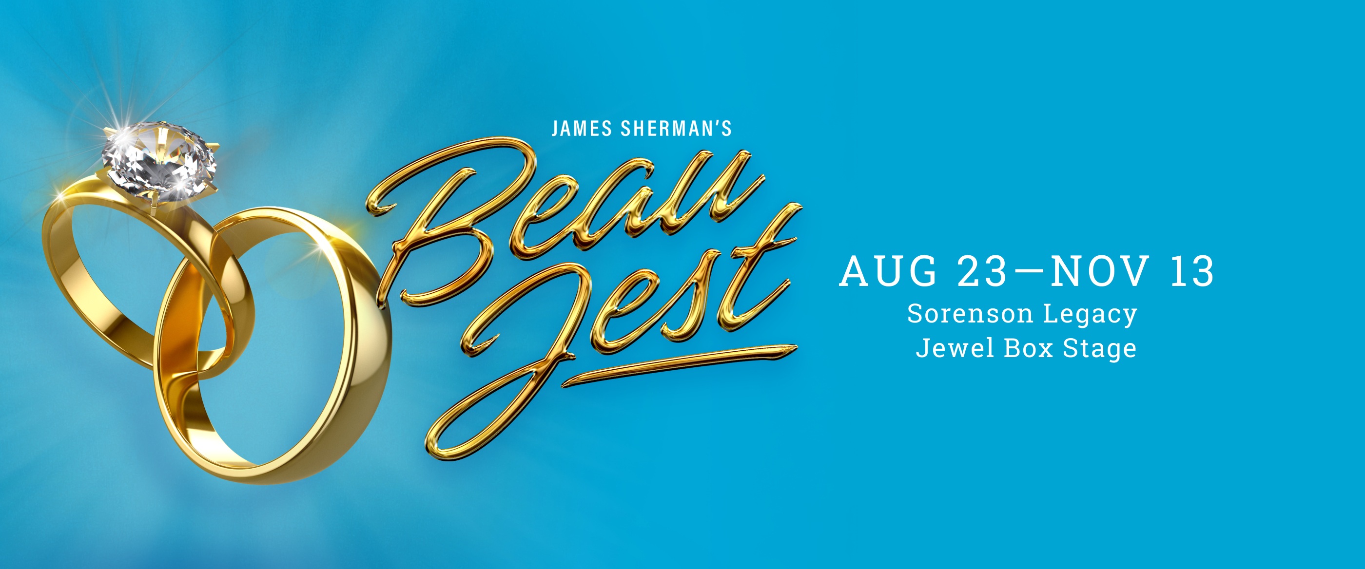 Beau Jest, playing August 23 - November 13, 2027