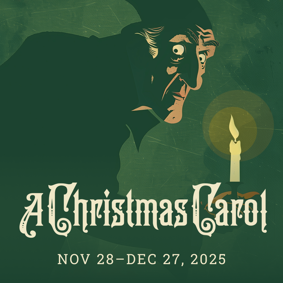 A Christmas Carol, playing November 28 - December 27, 2025