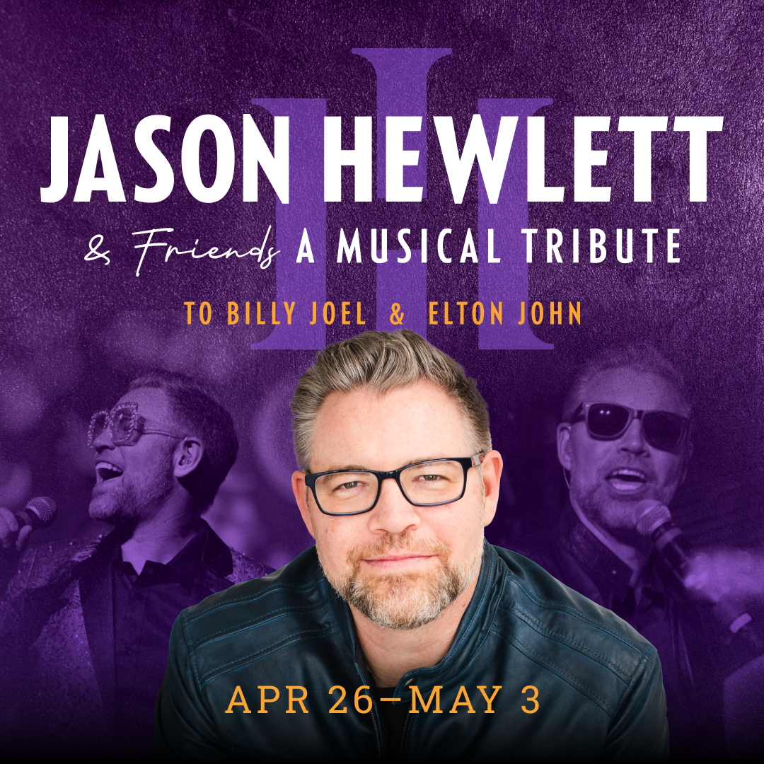 Jason Hewlett & Friends: A Musical Tribute, playing April 26 - May 3, 2025